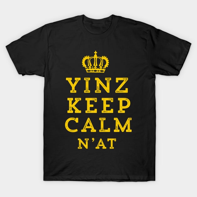 Yinz Keep Calm N'At (Carry On) Funny Pittsburgh T-Shirt by HuntTreasures